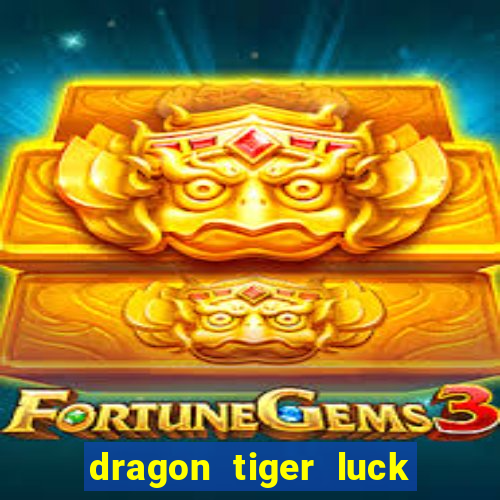 dragon tiger luck demo dinheiro infinito